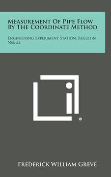 portada Measurement of Pipe Flow by the Coordinate Method: Engineering Experiment Station, Bulletin No. 32