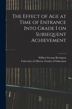 portada The Effect of Age at Time of Entrance Into Grade I on Subsequent Achievement (en Inglés)