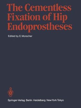 portada the cementless fixation of hip endoprostheses (in English)