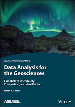 portada Data Analysis for the Geosciences: Essentials of Uncertainty, Comparison, and Visualization (Agu Advanced Textbooks) (en Inglés)