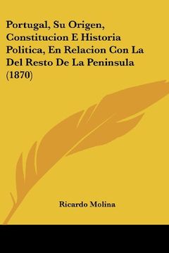portada Portugal, su Origen, Constitucion e Historia Politica, en Relacion con la del Resto de la Peninsula (1870)