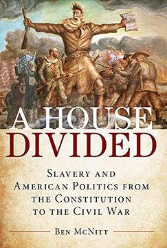 portada House Divided: Slavery and American Politics From the Constitution to the Civil war (en Inglés)