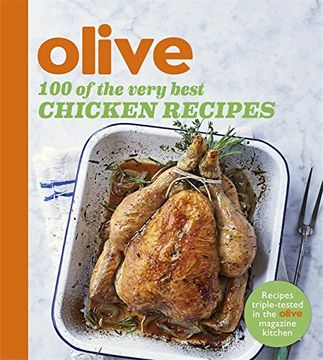 portada Olive: 100 of the Very Best Chicken Recipes (Olive Magazine)