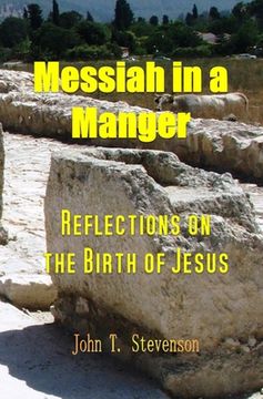 portada Messiah in a Manger: Reflections on the Birth of Jesus (en Inglés)