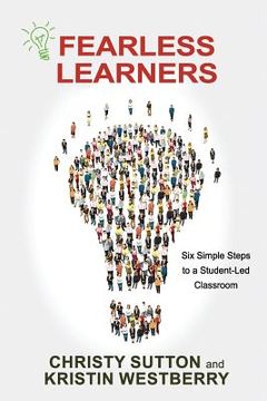 portada Fearless Learners: Six Simple Steps to a Student-Led Classroom
