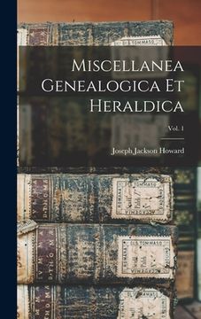 portada Miscellanea Genealogica Et Heraldica; Vol. 1 (en Inglés)