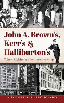 portada John A. Brown's, Kerr's & Halliburton's: Where Oklahoma City Loved to Shop (en Inglés)