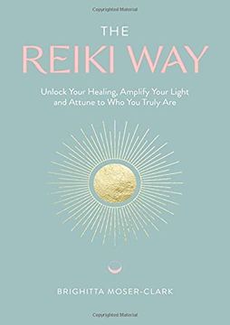 portada The Reiki Way: Unlock Your Healing, Amplify Your Light and Attune to who you Truly are 