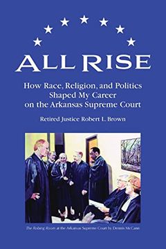 portada All Rise: How Race, Religion, and Politics Shaped my Career on the Arkansas Supreme Court (in English)