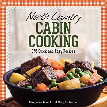 portada North Country Cabin Cooking: 275 Quick and Easy Recipes (en Inglés)