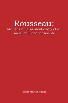 portada Rousseau: Alienación, Falsa Identidad y el rol Social del Líder Consciente