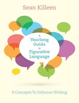 portada A Yearlong Guide to Figurative Language: 8 Concepts To Enhance Writing (en Inglés)
