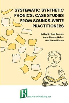portada Systematic synthetic phonics: case studies from Sounds-Write practitioners (en Inglés)