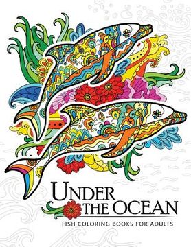 portada Under the Ocean: Fish coloring books for adults (en Inglés)