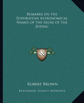 portada remarks on the euphratean astronomical names of the signs of the zodiac (en Inglés)