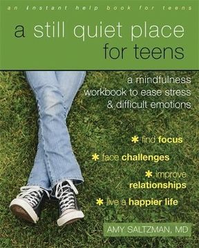 portada A Still Quiet Place for Teens: A Mindfulness Workbook to Ease Stress and Difficult Emotions (Instant Help Book for Teens)
