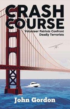 portada Crash Course: Volunteer Patriots Confront Deadly Terrorists Volume 1 (en Inglés)