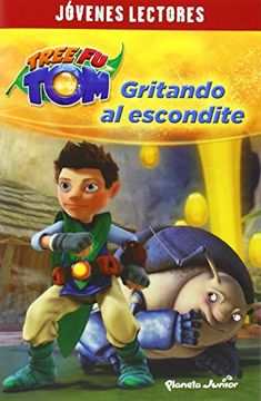 Tree Fu Tom. Gritando al escondite (Jóvenes lectores) (in Spanish)