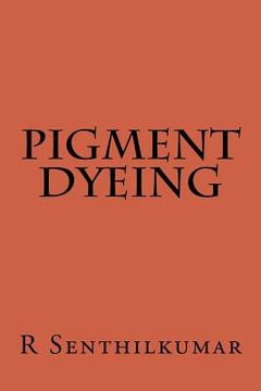 portada Pigment Dyeing (en Inglés)