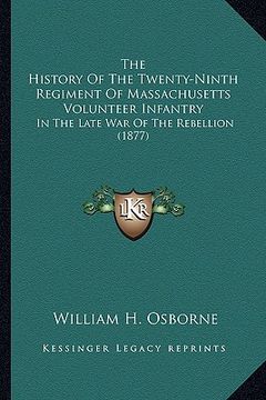 portada the history of the twenty-ninth regiment of massachusetts volunteer infantry: in the late war of the rebellion (1877) (en Inglés)
