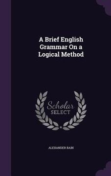 portada A Brief English Grammar On a Logical Method