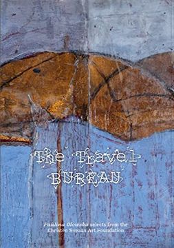 portada The Travel Bureau: Paulina Olowska Selects From the Christen Sveaas art Foundation: Selected by Pauline Olowska (en Inglés)