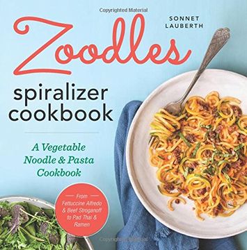 portada Zoodles Spiralizer Cookbook: A Vegetable Noodle and Pasta Cookbook