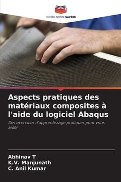 portada Aspects pratiques des matériaux composites à l'aide du logiciel Abaqus (en Francés)