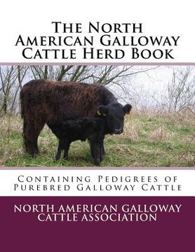 portada The North American Galloway Cattle Herd Book: Containing Pedigrees of Purebred Galloway Cattle