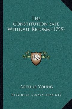 portada the constitution safe without reform (1795) (en Inglés)