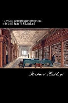 portada The Principal Navigations, Voyages and Discoveries of the English Nation: Vol. VIII Asia Part I (en Inglés)