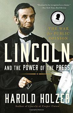 portada Lincoln and the Power of the Press: The war for Public Opinion (in English)