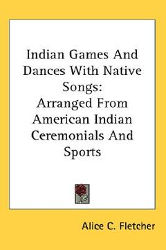 portada indian games and dances with native songs: arranged from american indian ceremonials and sports