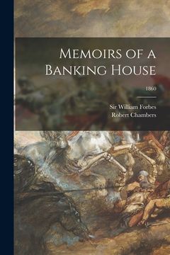 portada Memoirs of a Banking House; 1860 (en Inglés)