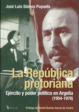 portada La Republica Pretoriana: Ejercito y Poder Politico en Argelia (19 54 - 1978)
