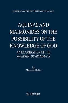 portada Aquinas and Maimonides on the Possibility of the Knowledge of God: An Examination of the Quaestio de Attributis (en Hebreo)
