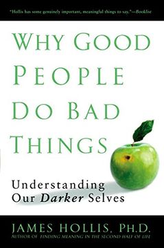 portada Why Good People do bad Things: Understanding our Darker Selves (en Inglés)