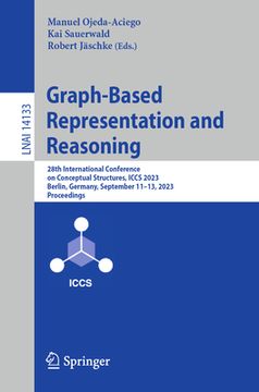portada Graph-Based Representation and Reasoning: 28th International Conference on Conceptual Structures, Iccs 2023, Berlin, Germany, September 11-13, 2023, P (en Inglés)
