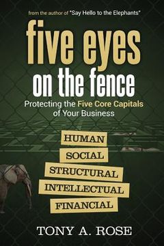 portada Five Eyes On the Fence: Protecting the Five Core Capitals of Your Business (en Inglés)