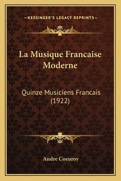 portada La Musique Francaise Moderne: Quinze Musiciens Francais (1922) (en Francés)