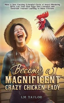 portada Become a Magnificent Crazy Chicken Lady (en Inglés)