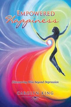 portada Empowered Happiness: Discovering Bliss beyond Depression (in English)
