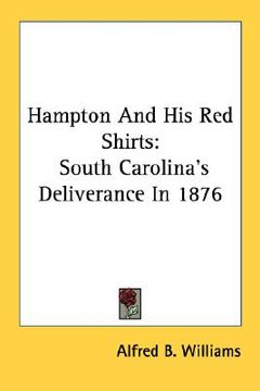 portada hampton and his red shirts: south carolina's deliverance in 1876 (en Inglés)