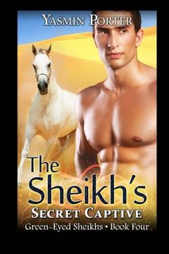 portada The Sheikh's Secret Captive: Green-Eyed Sheikhs Book Four (Volume 4)
