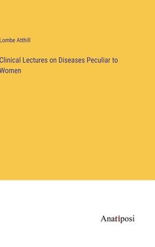 portada Clinical Lectures on Diseases Peculiar to Women (en Inglés)