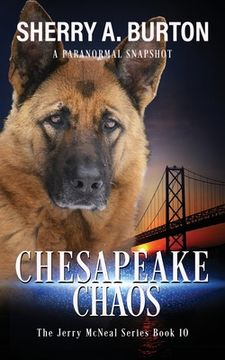 portada Chesapeake Chaos: Join Jerry McNeal And His Ghostly K-9 Partner As They Put Their Gifts To Good Use. (en Inglés)