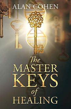 portada The Master Keys of Healing: Create Dynamic Well-Being From the Inside out 