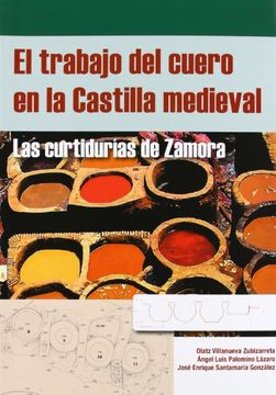 portada El trabajo del cuero en la Castilla medieval: Las curtidurías de Zamora (Textos Universitarios)