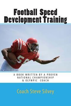 portada Football Speed Development Training: Written by A National Championship & Olympic Track & Field Coach (in English)