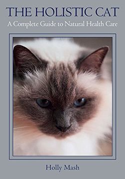 portada The Holistic Cat: A Complete Guide to Natural Health Care